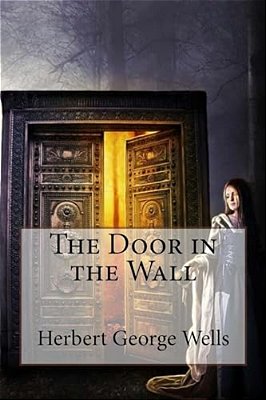 The Door In The Wall Herbert George Wells-..