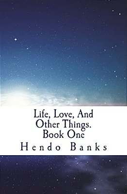 Life, Love, And Other Things. Book One-..