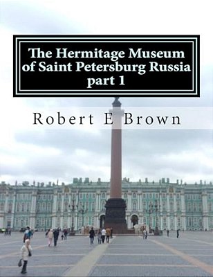 The Hermitage Museum Of Saint Petersburg Russia: Part 1-..