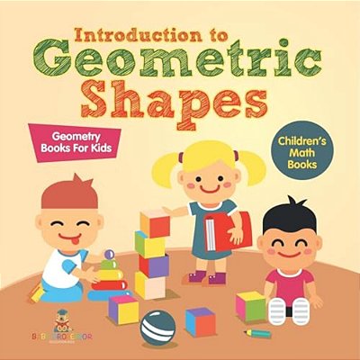 Introduction To Geometric Shapes - Geometry Books For Kids Children's Math Books-..