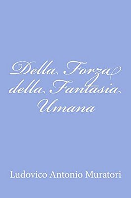 Della Forza Della Fantasia Umana-..