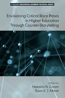 Envisioning Critical Race Praxis In Higher Education Through Counter-Storytelling-..