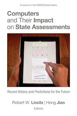 Computers And Their Impact On State Assessments: Recent History And Predictions For The Future-..