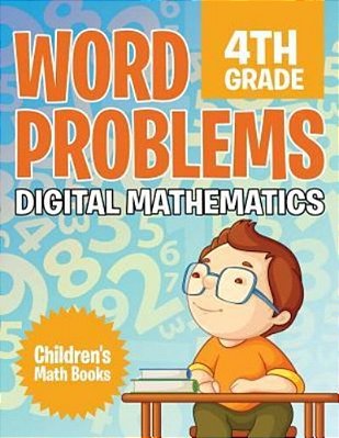 Word Problems 4Th Grade: Digital Mathematics Children's Math Books-..
