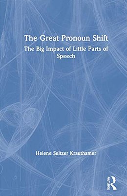 The Great Pronoun Shift: The Big Impact Of Little Parts Of Speech-..