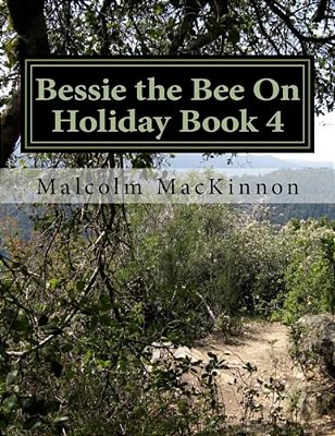 Bessie The Bee On Holiday Book 4: For Ages 2 To 5 Years-..
