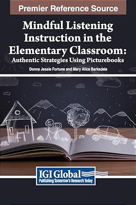 Mindful Listening Instruction In The Elementary Classroom: Authentic Strategies Using Picturebooks-..