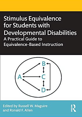 Stimulus Equivalence For Students With Developmental Disabilities: A Practical Guide To Equivalence-Based Instruction-..