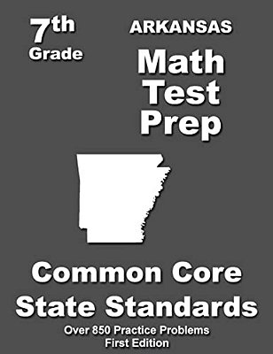 Arkansas 7Th Grade Math Test Prep: Common Core Learning Standards-..