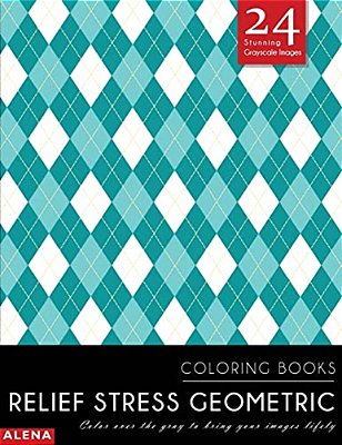 Relief Stress Geometric Coloring Books: Stress Relief Coloring Books For Adults With 24 Stunning Geometric Grayscale Images-..