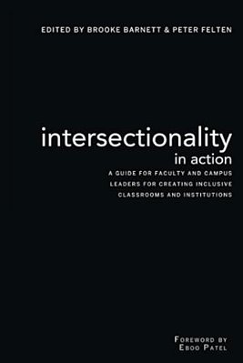 Intersectionality In Action: A Guide For Faculty And Campus Leaders For Creating Inclusive Classrooms And Institutions-..
