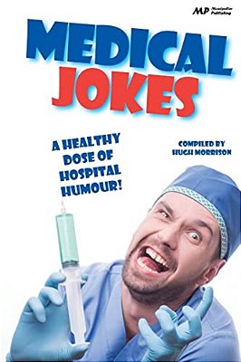 Medical Jokes: A Healthy Dose Of Hospital Humour-..