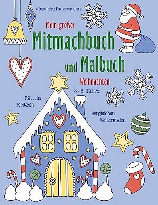 Mein Großes Mitmachbuch Und Malbuch - Weihnachten: Rätseln, Kritzeln, Weitermalen. Für Kinder Von 3 - 8 Jahren. -..