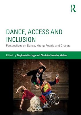 Dance, Access And Inclusion: Perspectives On Dance, Young People And Change-..