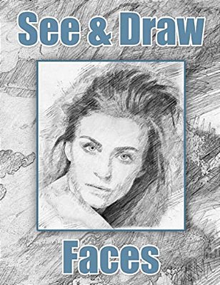 See And Draw - Faces: Learn To Draw Art Book Drawing Book Learn To Draw Faces-..