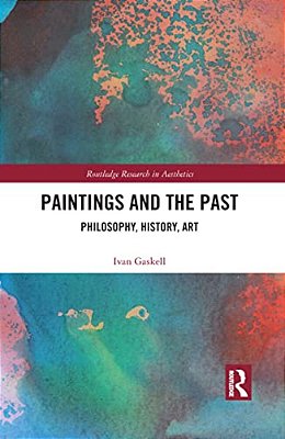 Paintings And The Past: Philosophy, History, Art-..