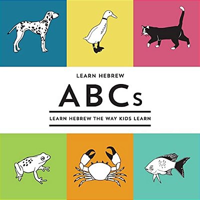 Learn Hebrew Abcs: Learn Hebrew The Way Kids Learn-..