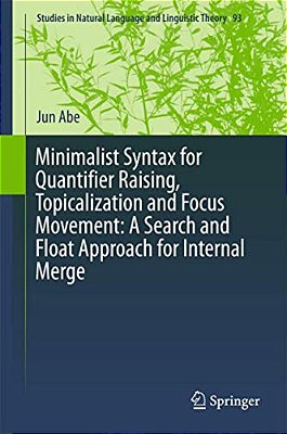 Minimalist Syntax For Quantifier Raising, Topicalization And Focus Movement: A Search And Float Approach For Internal Merge-..