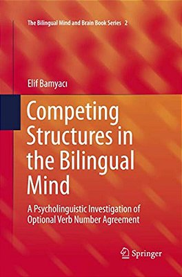 Competing Structures In The Bilingual Mind: A Psycholinguistic Investigation Of Optional Verb Number Agreement-..