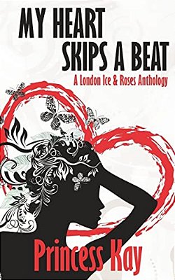 My Heart Skips A Beat: A London Ice & Roses Anthology-..