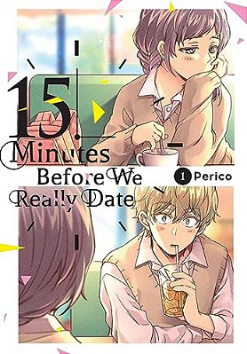 15 Minutes Before We Really Date, Vol. 1-..