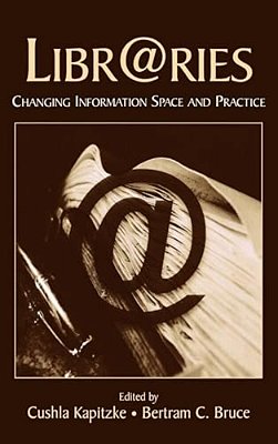 Libr@ries: Changing Information Space And Practice-..