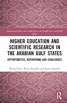 Higher Education And Scientific Research In The Arabian Gulf States: Opportunities, Aspirations, And Challenges-..