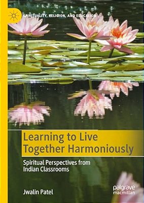 Learning To Live Together Harmoniously: Spiritual Perspectives From Indian Classrooms-..