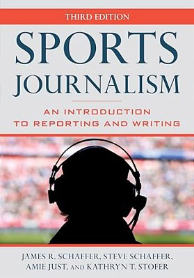 Sports Journalism: An Introduction To Reporting And Writing-..