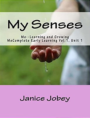 My Senses: Me Growing And Learning-..
