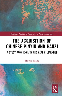 The Acquisition Of Chinese Pinyin And Hanzi: A Study From English And Arabic Learners-..