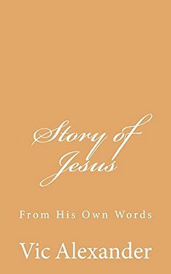 Story Of Jesus: From His Own Words-..