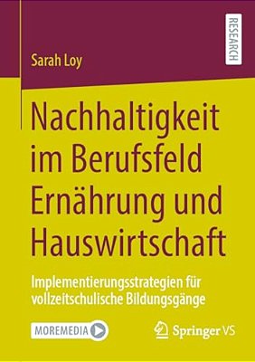 Nachhaltigkeit Im Berufsfeld Ernährung Und Hauswirtschaft: Implementierungsstrategien Für Vollzeitschulische Bildungsgänge-..