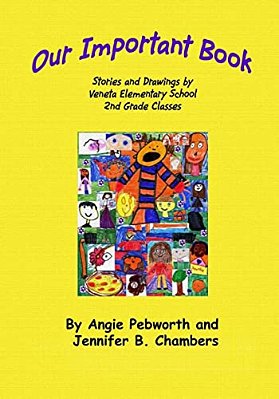 Our Important Book: Stories & Drawings By Mrs. Pebworth's 2ND Grade Class 2014-..