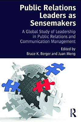Public Relations Leaders As Sensemakers: A Global Study Of Leadership In Public Relations And Communication Management-..
