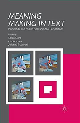 Meaning Making In Text: Multimodal And Multilingual Functional Perspectives-..