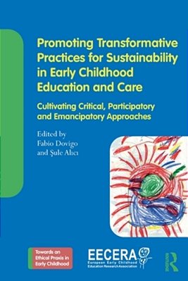 Promoting Transformative Practices For Sustainability In Early Childhood Education And Care: Cultivating Critical, Participatory And Emancipatory Appr-..
