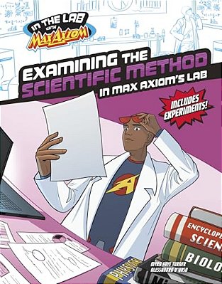 Examining The Scientific Method In Max Axiom's Lab-..