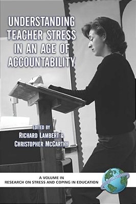Understanding Teacher Stress In An Age Of Accountability (Hc)-..