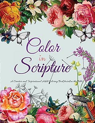 Color In Scripture: A Creative And Inspirational Adult Coloring Book Based On The Bible-..