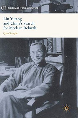 Lin Yutang And China's Search For Modern Rebirth-..