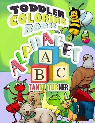 Toddler Coloring Book: Early Learning Activity Book For Kids Age 1-4 To Have Fun And Learn About Abc Alphabet While Coloring-..