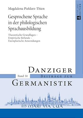 Gesprochene Sprache In Der Philologischen Sprachausbildung: Theoretische Grundlagen - Empirische Befunde - Exemplarische Anwendungen-..