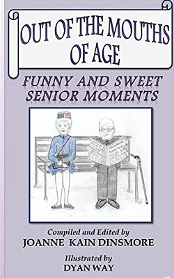 Out Of The Mouths Of Age: Funny And Sweet Senior Moments-..