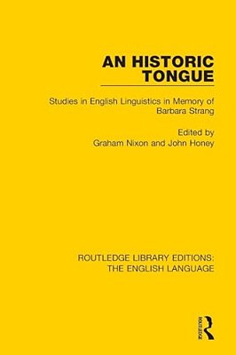 An Historic Tongue: Studies In English Linguistics In Memory Of Barbara Strang-..