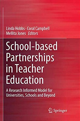 School-Based Partnerships In Teacher Education: A Research Informed Model For Universities, Schools And Beyond-..