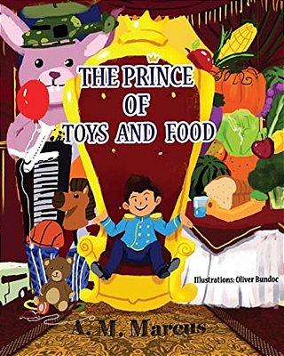 Children's Book: The Prince Of Toys And Food-..
