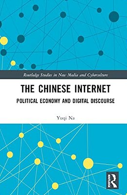 The Chinese Internet: Political Economy And Digital Discourse-..