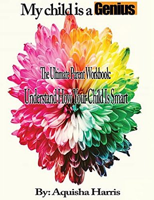 My Child Is A Genius: The Ultimate Parent Workbook-..