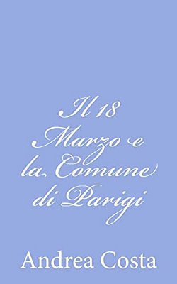 Il 18 Marzo E La Comune Di Parigi-..